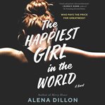 The happiest girl in the world : a novel cover image cdn