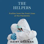 The Helpers : Profiles from the Front Lines of the Pandemic cover image cdn