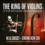 The king of violins: the extraordinary life of china's greatest violin virtuoso cover image cdn