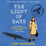 The light of days : the untold story of women resistance fighters in Hitler's ghettos cover image cdn