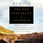 The new testament in its world: part 2. An Introduction to the History, Literature, and Theology of the First Christians cover image cdn