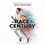 Race of the Century : The Battle to Break the Four-Minute Mile cover image cdn