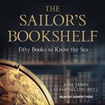 The sailor's bookshelf : fifty books to know the sea cover image cdn
