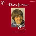 They made a Monkee out of me : Davy Jones reads his autobiography cover image cdn