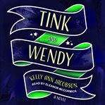 Tink and Wendy : a novel cover image cdn