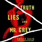 Truth, Lies, and Mr. Grey : Three Mrs. Greys Series, Book 2 cover image cdn