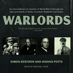 Warlords : an extraordinary re-creation of World War II through the eyes and minds of Hitler, Churchill, Roosevelt, and Stalin cover image cdn
