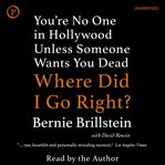 Where did I go right? : you're no one in Hollywood unless someone wants you dead cover image cdn