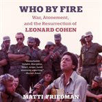 Who by Fire : Leonard Cohen in the Sinai cover image cdn