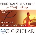Christian motivation for daily living. Volume two, Winning with a balanced goals program cover image cdn