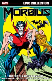 Morbius : epic collection. Volume 2, 1971-1981, The end of a living vampire. cover image cdn