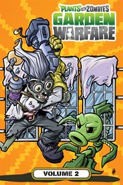Plants vs. zombies: garden warfare, vol. 2. Volume cover image cdn