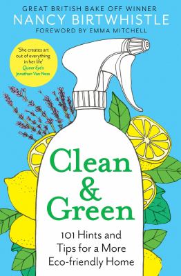 Clean & green : 101 hints and tips for a more eco-friendly home  cover image cdn