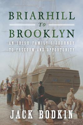 Briarhill to Brooklyn : an Irish family's journey to freedom and opportunity  cover image cdn
