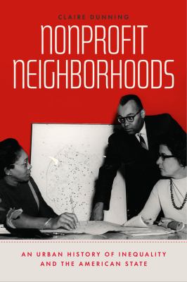 Nonprofit neighborhoods : an urban history of inequality and the American state  cover image cdn