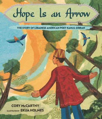 Hope is an arrow : the story of Lebanese American poet Khalil Gibran  cover image cdn