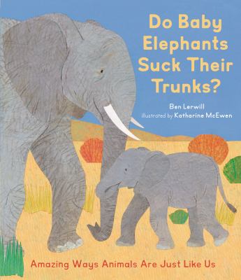 Do baby elephants suck their trunks? : amazing ways animals are just like us  cover image cdn