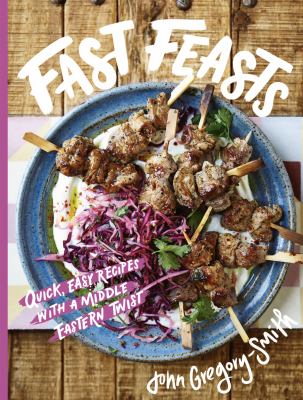Fast feasts : quick, easy recipes with a Middle Eastern twist  cover image cdn