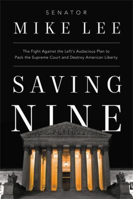 Saving nine : the fight against the left's audacious plan to pack the Supreme Court and destroy American liberty  cover image cdn