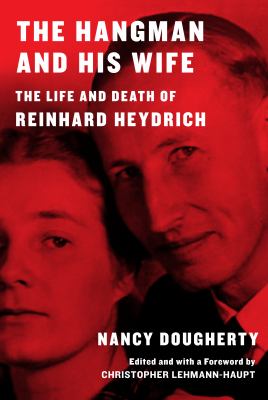 The hangman and his wife : the life and death of Reinhard Heydrich  cover image cdn
