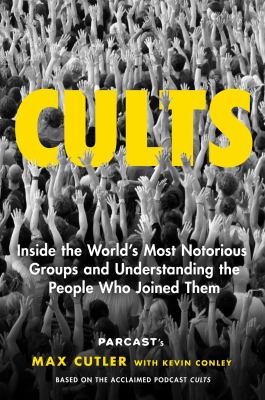 Cults : inside the world's most notorious groups and understanding the people who joined them  cover image cdn