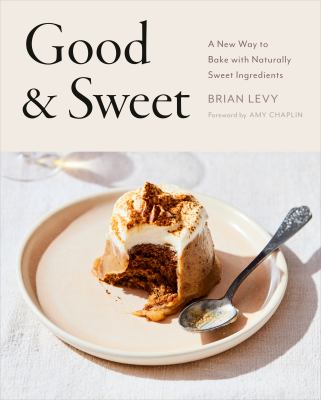 Good & sweet : a new way to bake with naturally sweet ingredients  cover image cdn