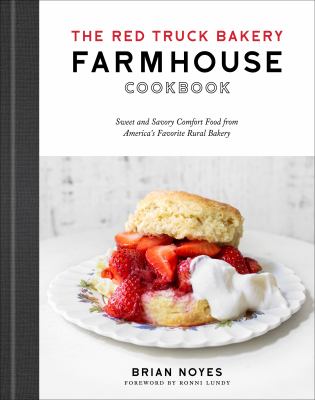 The Red Truck Bakery farmhouse cookbook : gold-standard recipes from America's favorite rural bakery  cover image cdn