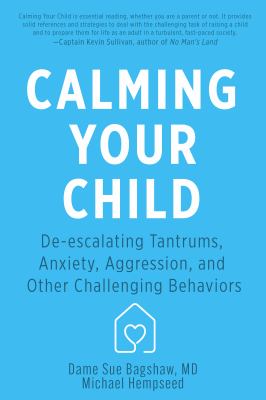 Calming your child : deescalating tantrums, anxiety, aggression, and other challenging behaviors  cover image cdn