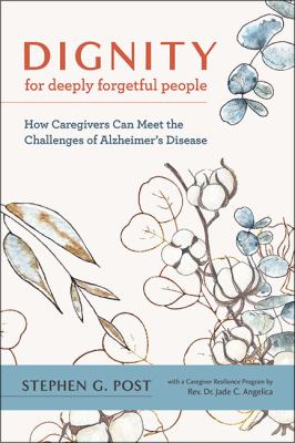 Dignity for deeply forgetful people : how caregivers can meet the challenges of Alzheimer's disease  cover image cdn