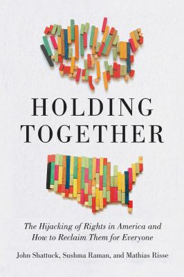 Holding together : the hijacking of rights in America and how to reclaim them for everyone  cover image cdn