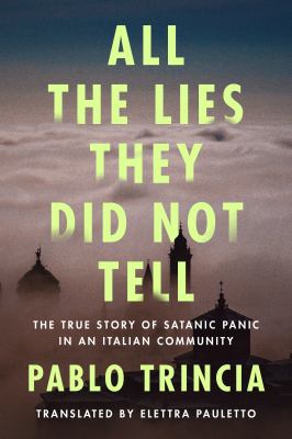 All the lies they did not tell : the true story of Satanic panic in an Italian community  cover image cdn