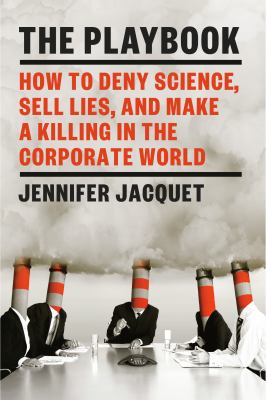 The playbook : how to deny science, sell lies, and make a killing in the corporate world  cover image cdn