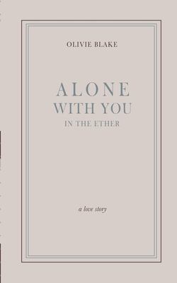 Alone with you in the ether : a love story  cover image cdn
