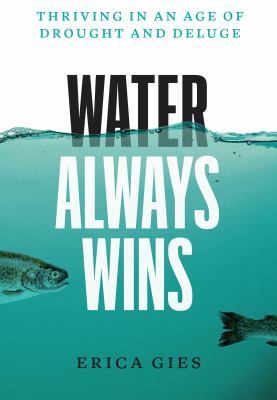 Water always wins : thriving in an age of drought and deluge  cover image cdn