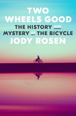 Two wheels good : the history and mystery of the bicycle  cover image cdn