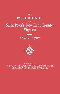 Parish register of Saint Peter's, New Kent County, Va. : from 1680 to 1787  cover image cdn