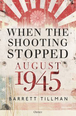 When the shooting stopped : August 1945  cover image cdn