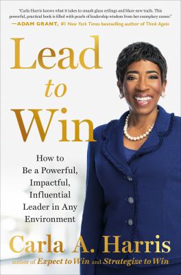 Lead to win : how to be a powerful, impactful, influential leader in any environment  cover image cdn