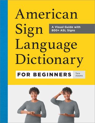 American Sign Language dictionary for beginners : a visual guide with 800+ ASL signs  cover image cdn