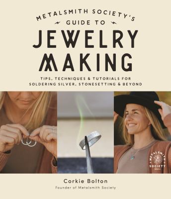 Metalsmith Society's guide to jewelry making : tips, techniques & tutorials for soldering silver, stonesetting & beyond  cover image cdn