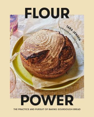 Flour power : the practice and pursuit of baking sourdough bread  cover image cdn