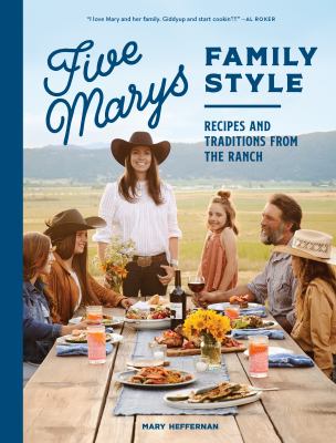 Five Marys family style : recipes and traditions from the ranch cover image