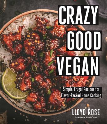 Crazy good vegan : simple, frugal recipes for flavor-packed home cooking  cover image cdn