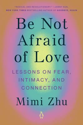 Be not afraid of love : lessons on fear, intimacy, and connection  cover image cdn