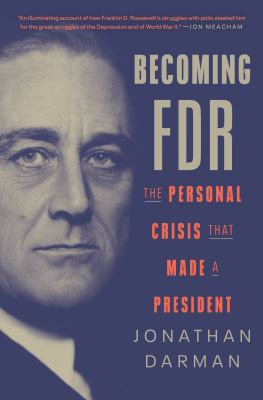 Becoming FDR : the personal crisis that made a president  cover image cdn