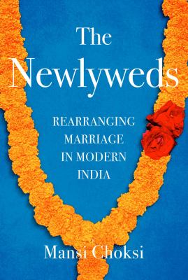 The newlyweds : rearranging marriage in modern India  cover image cdn