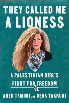 They called me a lioness : a Palestinian girl's fight for freedom  cover image cdn