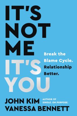 It's not me, it's you : break the blame cycle. relationship better.  cover image cdn