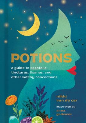 Potions : a guide to cocktails, tinctures, tisanes, and other witchy concoctions  cover image cdn