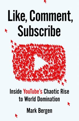 Like, comment, subscribe : inside YouTube's chaotic rise to world dominance  cover image cdn